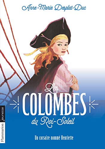Colombes du Roi-Soleil 07 : Un corsaire nommé Henriette (les)