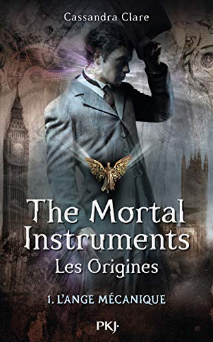 The mortal instruments - Les origines 01 : L'Ange mécanique