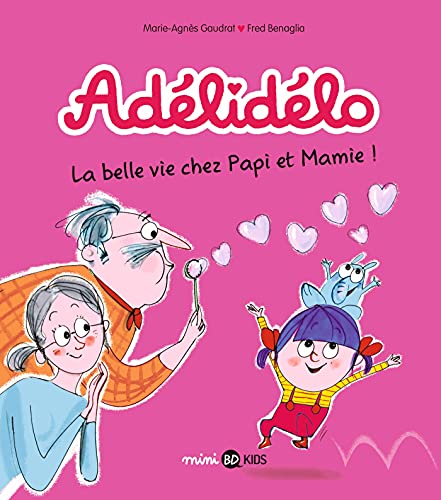 Adelidélo 07 : La belle vie chez papi et mamie !